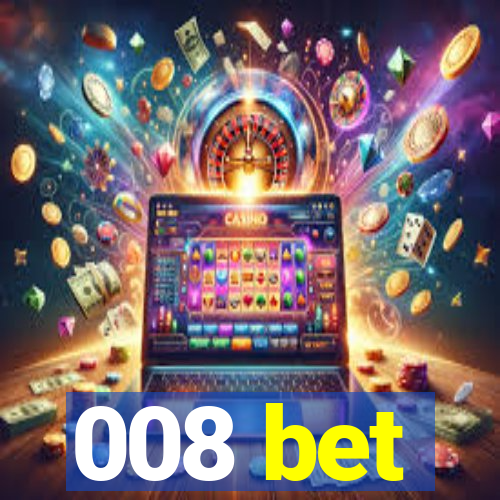 008 bet